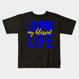 Living My Blessed Life Kids T-Shirt